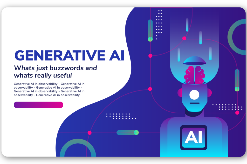 Generative AI in Observability: What Is Useful and What Is Just a Buzzword