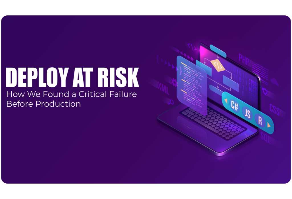 Deployment at Risk: How We Found a Critical Failure Before Production