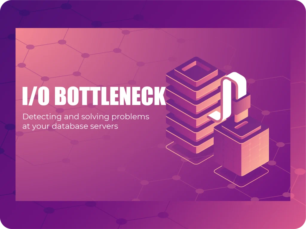 I/O Bottlenecks in Databases: How to Detect and Fix Them