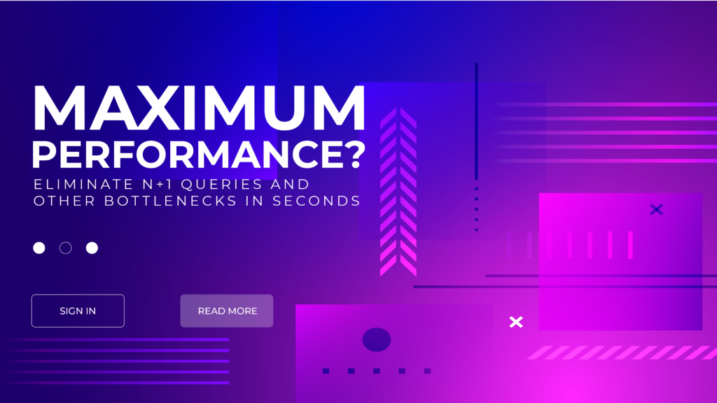 Want Maximum Performance? Eliminate N+1 Queries and Other Bottlenecks in Seconds