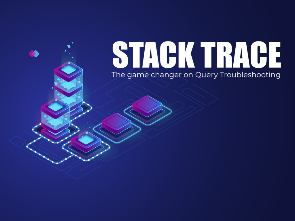 Query Stack Trace: The Superpower That Will Transform Your Troubleshooting