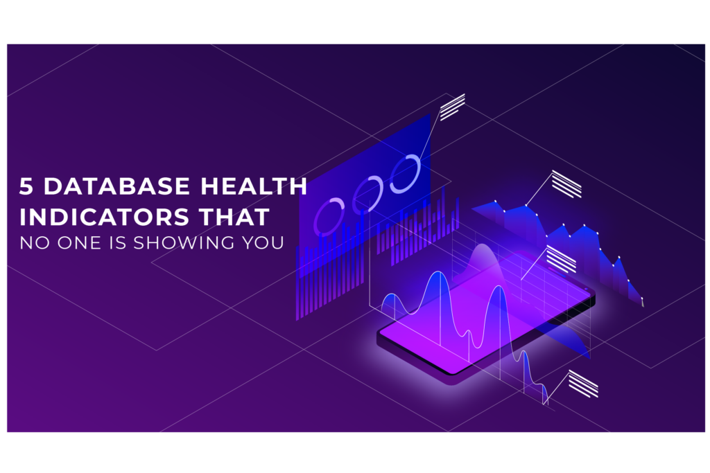 Managers: 5 Database Health Indicators You're Not Being Shown