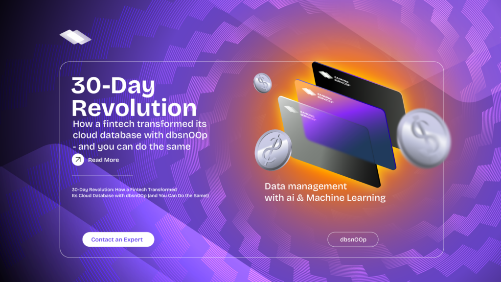 30-Day Revolution: How a Fintech Transformed Its Cloud Database with dbsnOOp (and You Can Do the Same!)