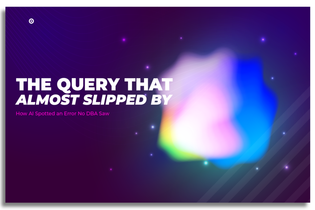 The Query That Almost Slipped By: How AI Spotted an Error No DBA Saw