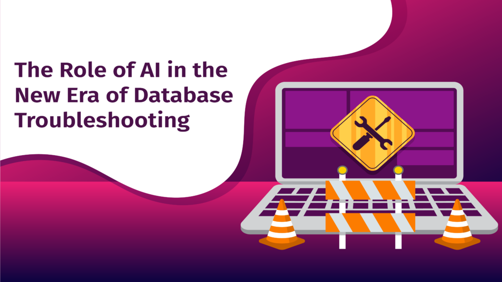 The Role of AI in the New Era of Database Troubleshooting