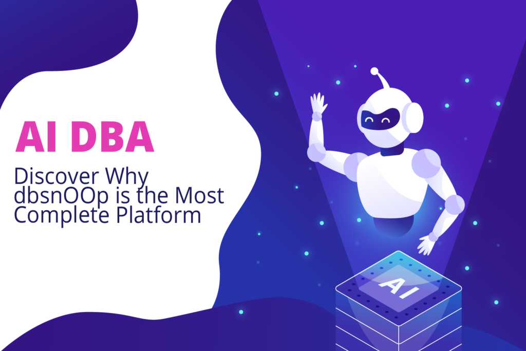 AI DBA: Discover Why dbsnOOp is the Most Complete Platform