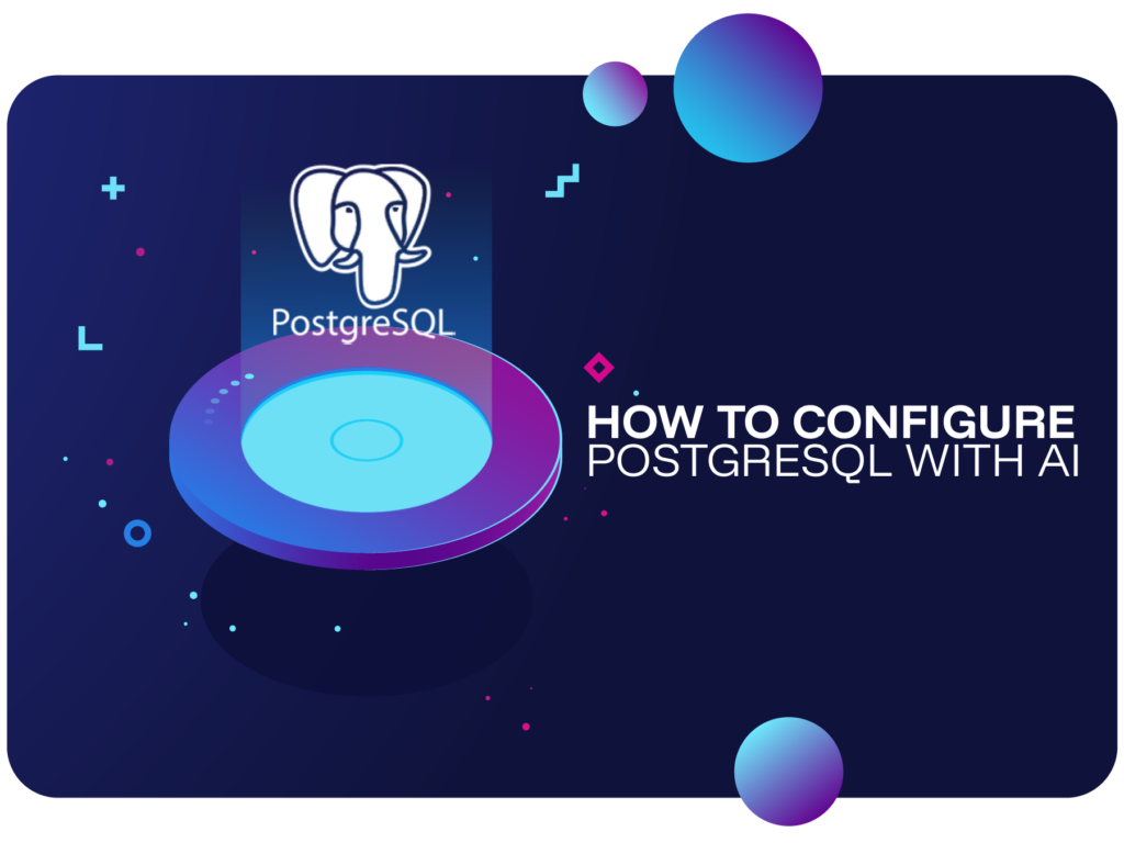 How to Configure PostgreSQL with AI