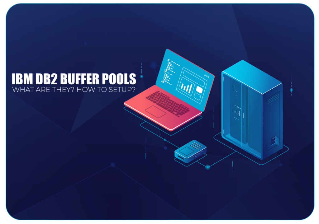 What Are and How to Configure Db2 Buffer Pools?
