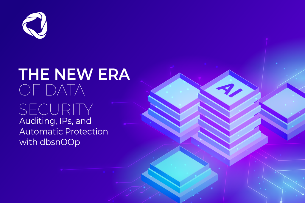 The New Era of Data Security: Auditing, IPs, and Automatic Protection with dbsnOOp