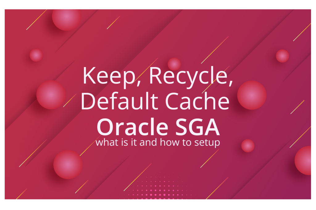 What Are and How to Configure the Keep, Recycle, and Default Caches of the Oracle SGA?