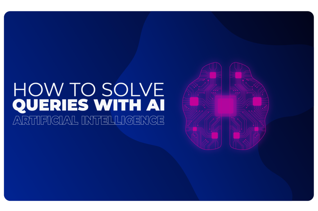 How to Solve Queries with AI