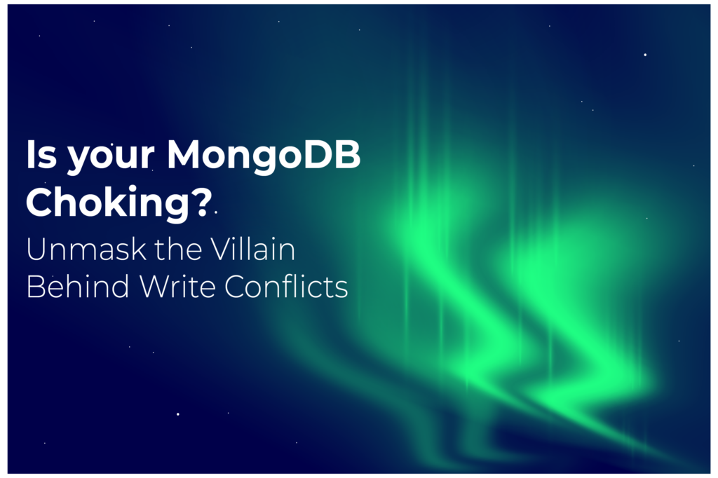Is Your MongoDB Choking? Unmask the Villain Behind Write Conflicts