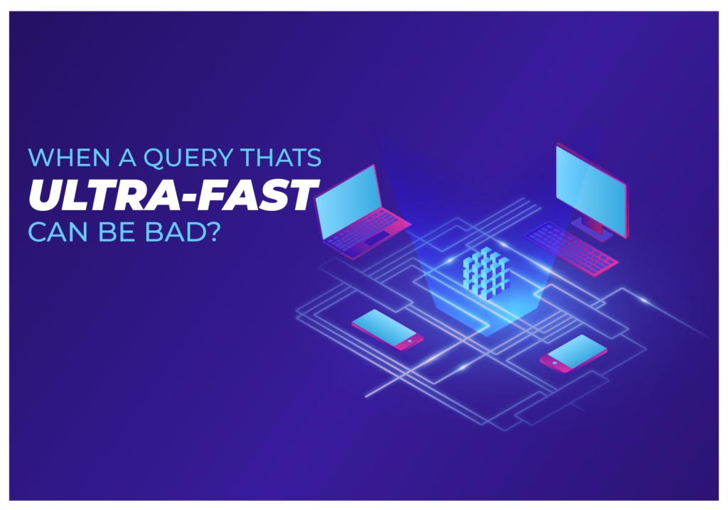 When can an ultra-fast query be considered bad?