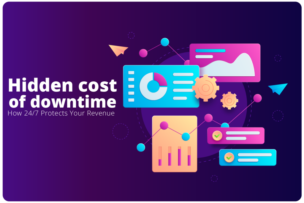 The Hidden Cost of Downtime: How 24/7 Protects Your Revenue