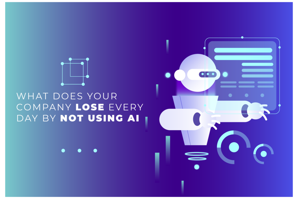 What Does Your Company Lose Every Day by Not Using AI?