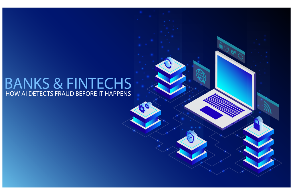 Banks and Fintechs: How AI Detects Fraud Before It Happens