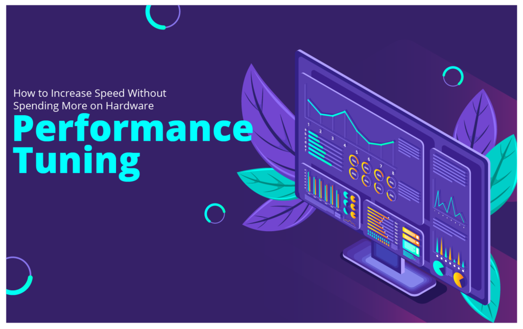Performance Tuning: How to Increase Speed Without Spending More on Hardware
