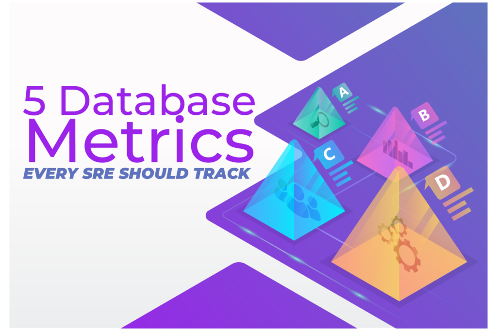 5 Useful Database Metrics Every SRE Should Track