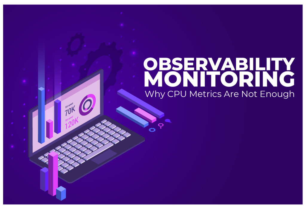 Observability vs. Monitoring: Why CPU Metrics Are Not Enough